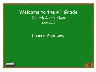 Welcome to the 4 th Grade Fourth Grade Class 2009-2010 Laurus Academy