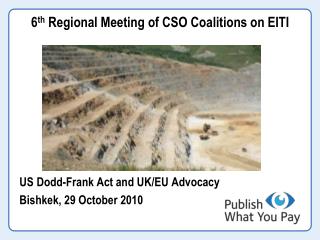6 th Regional Meeting of CSO Coalitions on EITI US Dodd-Frank Act and UK/EU Advocacy
