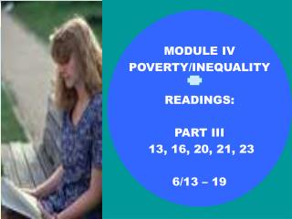 MODULE IV POVERTY/INEQUALITY READINGS: PART III 13, 16, 20, 21, 23 6/13 – 19