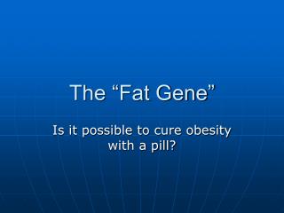 The “Fat Gene”