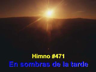 Himno #471 En sombras de la tarde