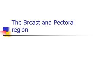 The Breast and Pectoral region