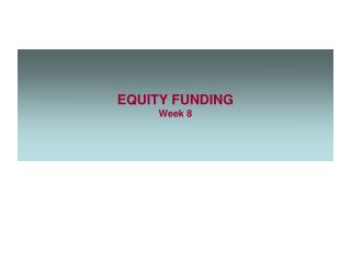 EQUITY FUNDING Week 8