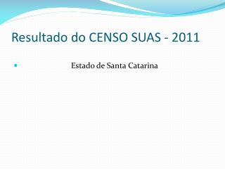 Resultado do CENSO SUAS - 2011