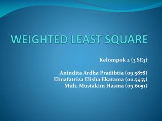 WEIGHTED LEAST SQUARE