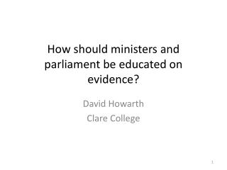 How should ministers and parliament be educated on evidence?