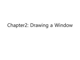 Chapter2: Drawing a Window