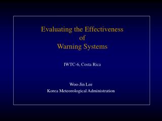 Evaluating the Effectiveness of Warning Systems IWTC-6, Costa Rica
