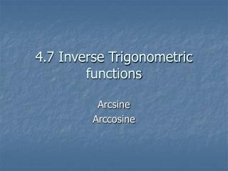 4.7 Inverse Trigonometric functions