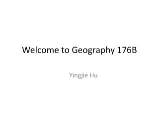 Welcome to Geography 176B