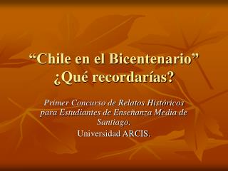“Chile en el Bicentenario” ¿Qué recordarías?
