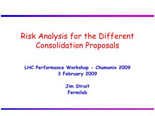 Risk Analysis for the Different Consolidation Proposals