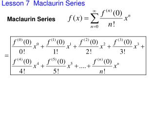 Lesson 7 Maclaurin Series