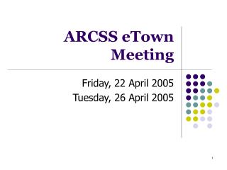 ARCSS eTown Meeting