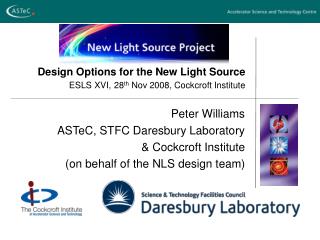 Design Options for the New Light Source ESLS XVI, 28 th Nov 2008, Cockcroft Institute