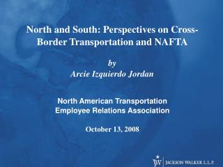 North and South: Perspectives on Cross-Border Transportation and NAFTA by Arcie Izquierdo Jordan