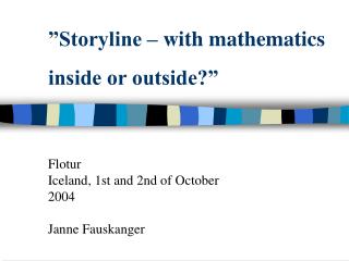 ”Storyline – with mathematics inside or outside?”