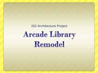 Arcade Library Remodel