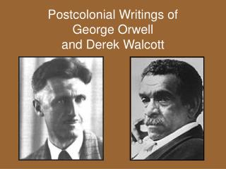 Postcolonial Writings of George Orwell and Derek Walcott