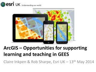 ArcGIS – Opportunities for supporting learning and teaching in GEES