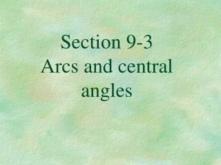 Section 9-3 Arcs and central angles