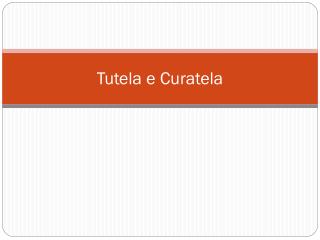 Tutela e Curatela