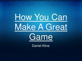 How You Can Make A Great Game