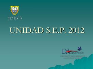 UNIDAD S.E.P. 2012