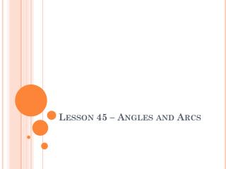 Lesson 45 – Angles and Arcs