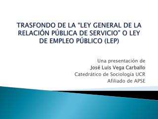 TRASFONDO DE LA “LEY GENERAL DE LA RELACIÓN PÚBLICA DE SERVICIO” O LEY DE EMPLEO PÚBLICO (LEP)