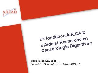 La fondation A.R.CA.D « Aide et Recherche en Cancérologie Digestive »