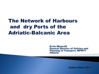 The Network of Harbours and dry Ports of the Adriatic- Balcanic Area