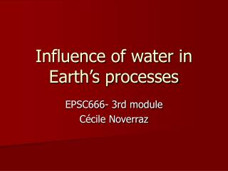 Influence of water in Earth’s processes