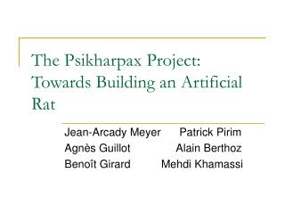 The Psikharpax Project: Towards Building an Artificial Rat