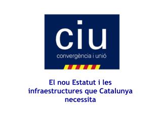 El nou Estatut i les infraestructures que Catalunya necessita