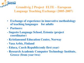 Grundtvig 2 Project ELTE – European Language Teaching Exchange (2005-2007)