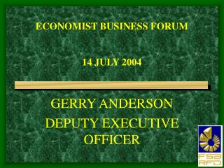 ECONOMIST BUSINESS FORUM 14 JULY 2004