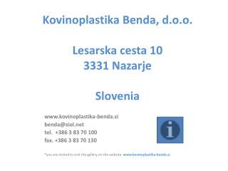 Kovinoplastika Benda, d.o.o. Lesarska cesta 10 3331 Nazarje Slovenia