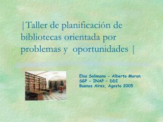 |Taller de planificación de bibliotecas orientada por problemas y oportunidades |