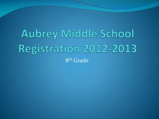 Aubrey Middle School Registration 2012-2013