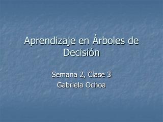 Aprendizaje en Árboles de Decisión