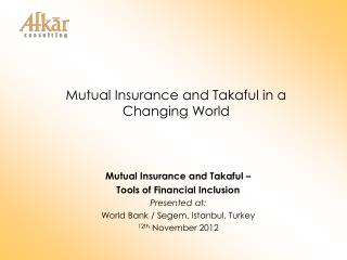 Mutual Insurance and Takaful in a Changing World