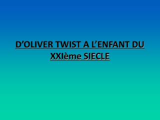 D’OLIVER TWIST A L’ENFANT DU XXIème SIECLE