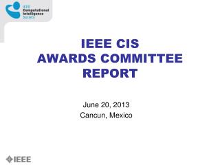 IEEE CIS AWARDS COMMITTEE REPORT