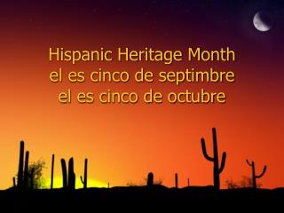 Hispanic Heritage Month el es cinco de septimbre el es cinco de octubre