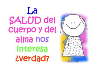 La SALUD del cuerpo y del alma nos interesa ¿verdad?