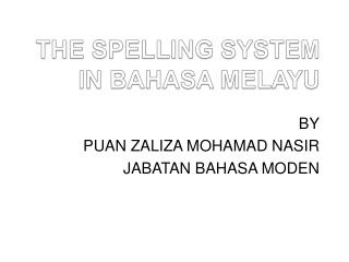 THE SPELLING SYSTEM IN BAHASA MELAYU
