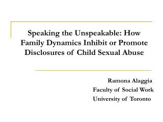 Speaking the Unspeakable: How Family Dynamics Inhibit or Promote Disclosures of Child Sexual Abuse