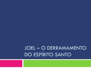 Joel – O derramamento do Espírito Santo