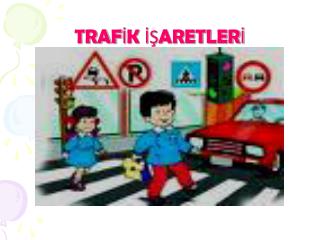 TRAFİK İŞARETLERİ